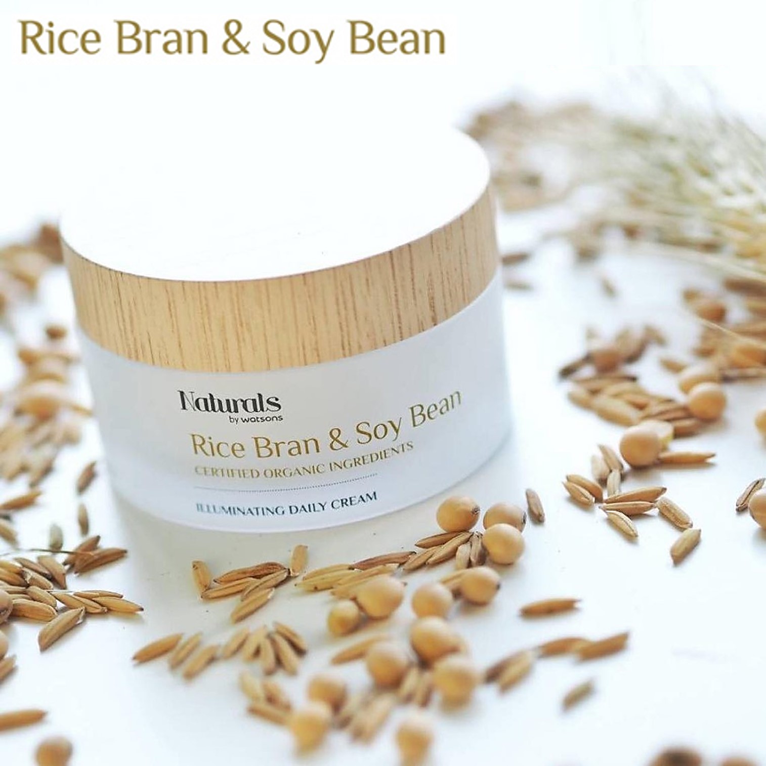 Naturals by Watsons Rice Bran And Soy Bean Illuminating Daily Cream 50g ครีมบำรุงผิวหน้าตอนกลางวันสูตรพิเศษจากสารสกัดธรรมชาติสุดพรีเมี่ยม